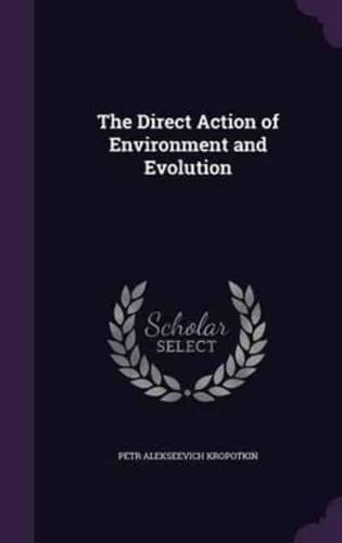 The Direct Action of Environment and Evolution