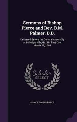 Sermons of Bishop Pierce and Rev. B.M. Palmer, D.D.