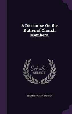 A Discourse On the Duties of Church Members.