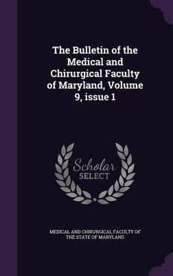 The Bulletin of the Medical and Chirurgical Faculty of Maryland, Volume 9, Issue 1