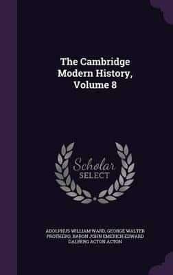 The Cambridge Modern History, Volume 8