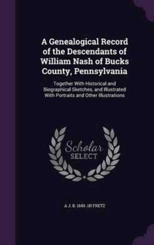 A Genealogical Record of the Descendants of William Nash of Bucks County, Pennsylvania