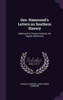 Gov. Hammond's Letters on Southern Slavery