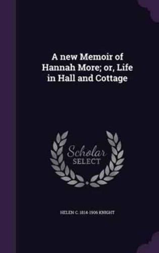 A New Memoir of Hannah More; or, Life in Hall and Cottage