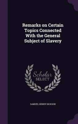 Remarks on Certain Topics Connected With the General Subject of Slavery