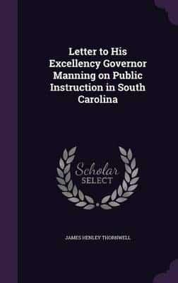 Letter to His Excellency Governor Manning on Public Instruction in South Carolina