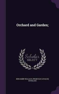 Orchard and Garden;