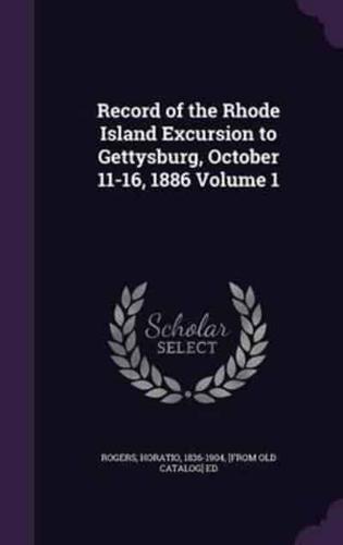 Record of the Rhode Island Excursion to Gettysburg, October 11-16, 1886 Volume 1