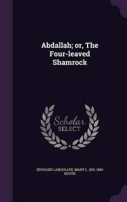 Abdallah; or, The Four-Leaved Shamrock