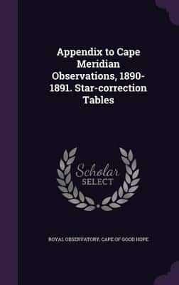 Appendix to Cape Meridian Observations, 1890-1891. Star-Correction Tables