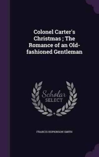 Colonel Carter's Christmas; The Romance of an Old-Fashioned Gentleman