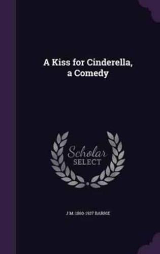 A Kiss for Cinderella, a Comedy