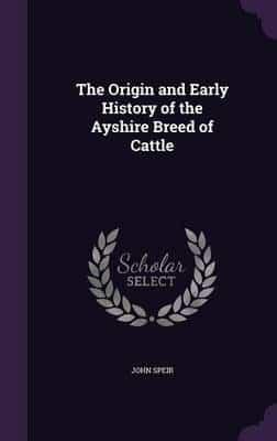 The Origin and Early History of the Ayshire Breed of Cattle
