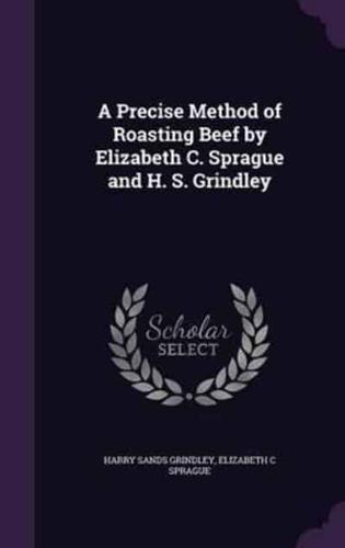 A Precise Method of Roasting Beef by Elizabeth C. Sprague and H. S. Grindley