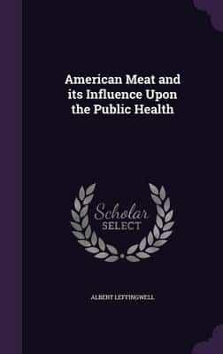 American Meat and Its Influence Upon the Public Health