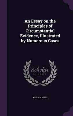 An Essay on the Principles of Circumstantial Evidence, Illustrated by Numerous Cases
