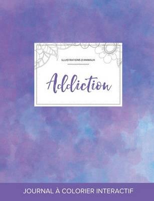 Journal de coloration adulte: Addiction (Illustrations d'animaux, Brume violette)