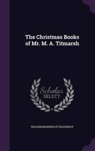 The Christmas Books of Mr. M. A. Titmarsh