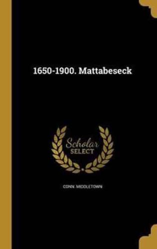 1650-1900. Mattabeseck