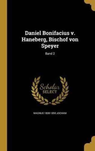 Daniel Bonifacius V. Haneberg, Bischof Von Speyer; Band 2