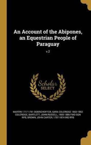 An Account of the Abipones, an Equestrian People of Paraguay; V.2