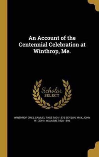 An Account of the Centennial Celebration at Winthrop, Me.