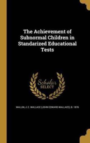 The Achievement of Subnormal Children in Standarized Educational Tests