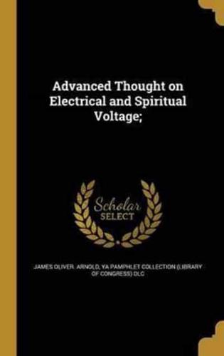 Advanced Thought on Electrical and Spiritual Voltage;
