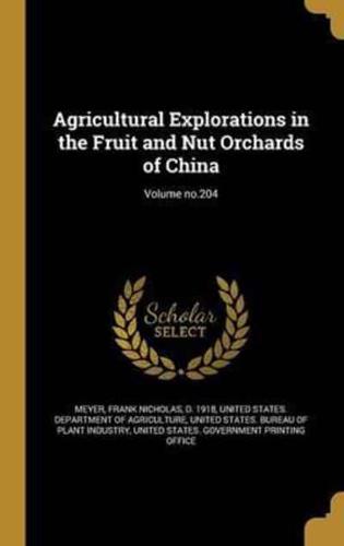 Agricultural Explorations in the Fruit and Nut Orchards of China; Volume No.204