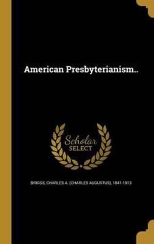 American Presbyterianism..