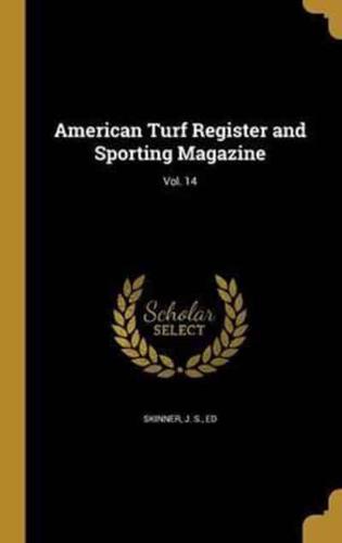 American Turf Register and Sporting Magazine; Vol. 14