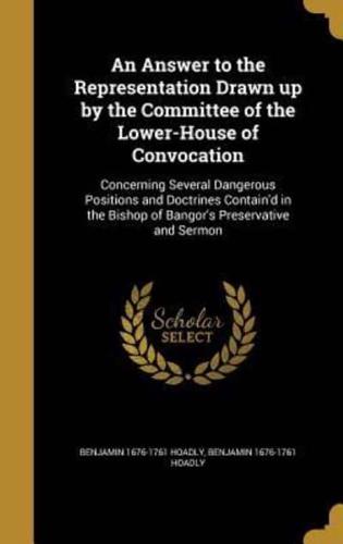 An Answer to the Representation Drawn Up by the Committee of the Lower-House of Convocation