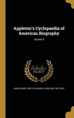 Appleton's Cyclopaedia of American Biography; Volume 5