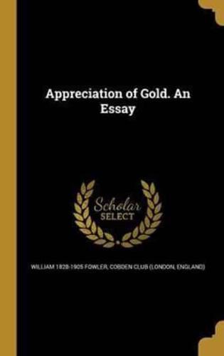 Appreciation of Gold. An Essay