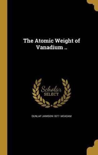 The Atomic Weight of Vanadium ..