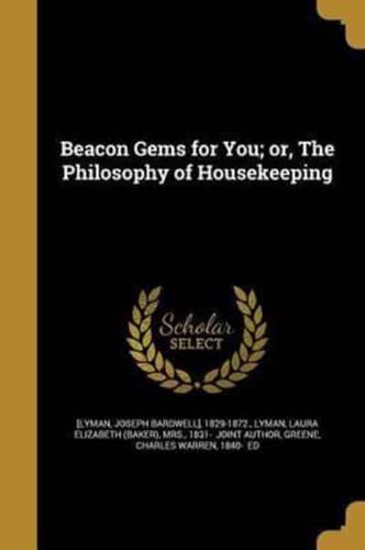 Beacon Gems for You; or, The Philosophy of Housekeeping