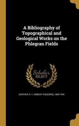 A Bibliography of Topographical and Geological Works on the Phlegran Fields