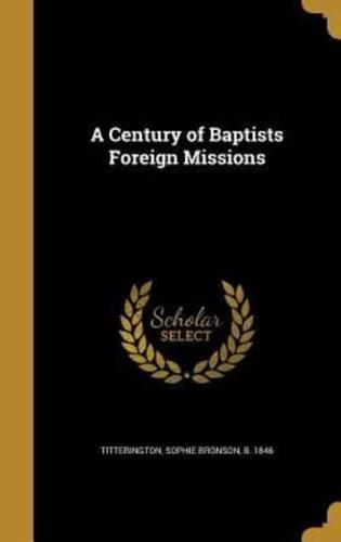 A Century of Baptists Foreign Missions