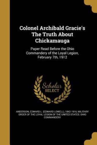 Colonel Archibald Gracie's The Truth About Chickamauga