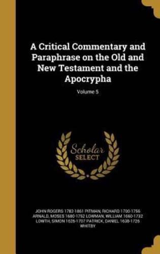 A Critical Commentary and Paraphrase on the Old and New Testament and the Apocrypha; Volume 5