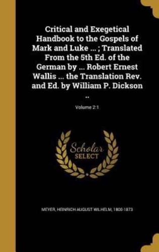 Critical and Exegetical Handbook to the Gospels of Mark and Luke ...; Translated From the 5th Ed. Of the German by ... Robert Ernest Wallis ... The Translation Rev. And Ed. By William P. Dickson ..; Volume 2