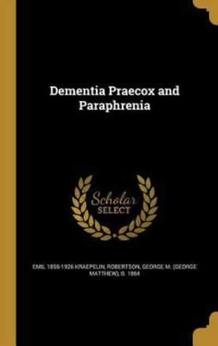 Dementia Praecox and Paraphrenia