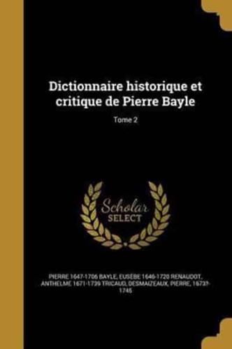 Dictionnaire Historique Et Critique De Pierre Bayle; Tome 2
