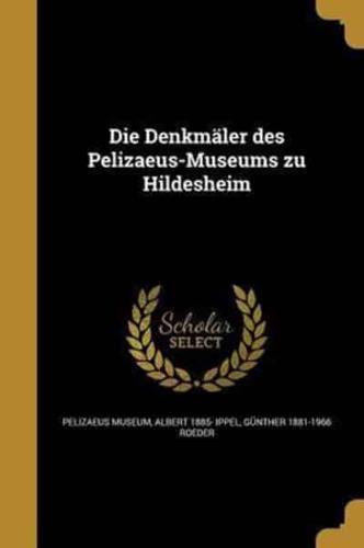 Die Denkmäler Des Pelizaeus-Museums Zu Hildesheim