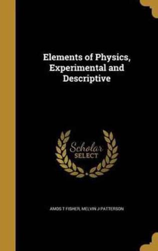 Elements of Physics, Experimental and Descriptive