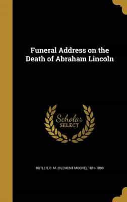 Funeral Address on the Death of Abraham Lincoln