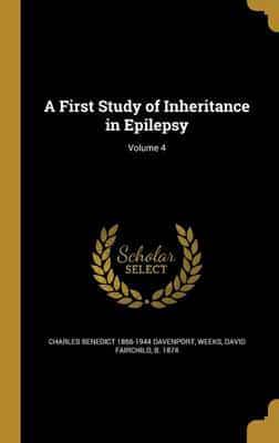 A First Study of Inheritance in Epilepsy; Volume 4