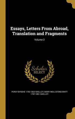 Essays, Letters From Abroad, Translation and Fragments; Volume 2