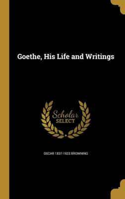 Goethe, His Life and Writings