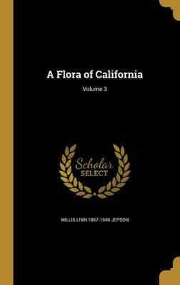 A Flora of California; Volume 3
